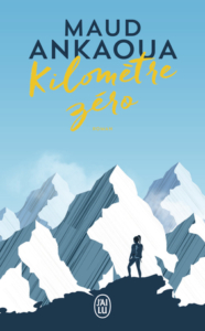 Maud Ankaoua, Kilomètre zéro, J’ai Lu, 2019. Conseil lecture