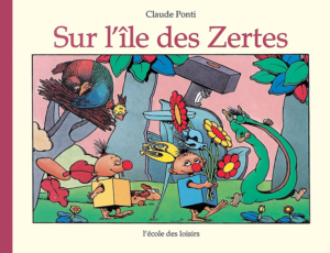 Claude Ponti, Sur l’île des Zertes, L’école des Loisirs, 1999