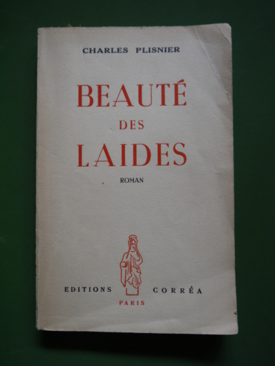 Beauté des laides de Charles Plisnier, Ed Corréa, 1951, 249 p.